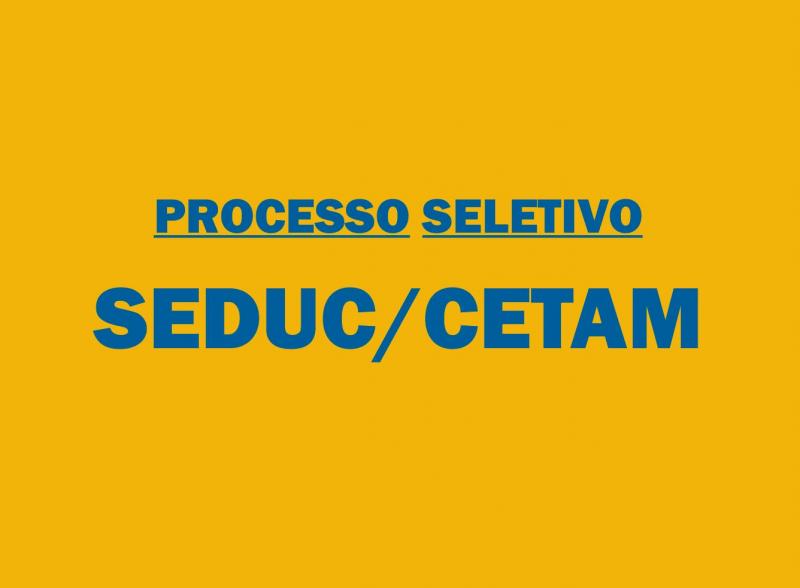 SEDUC/CETAM promovem processo seletivo com mais de 700 vagas