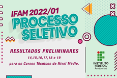 IFAM divulga resultados preliminares dos Cursos Técnicos de Nível Médio