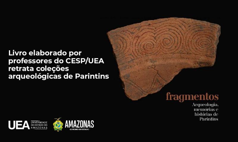 Livro elaborado por professores do CESP/UEA retrata coleções arqueológicas de Parintins