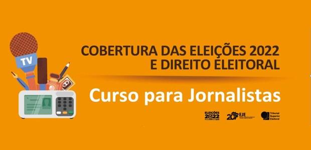 TSE promove curso sobre Direito Eleitoral e Eleições 2022 para profissionais de comunicação